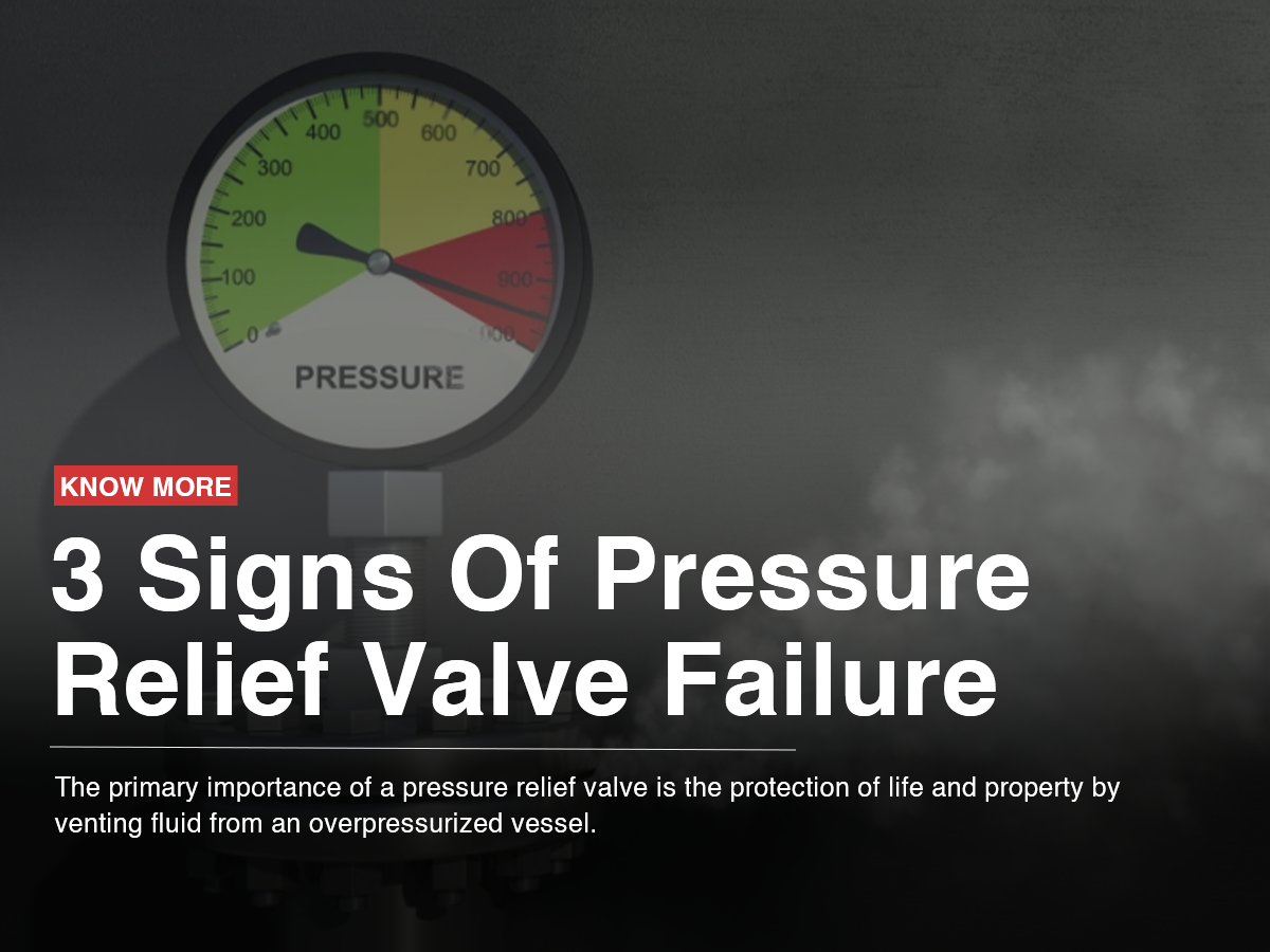 3 Signs Of Pressure Relief Valve Failure 3 Signs Of Pressure Relief Valve Failure